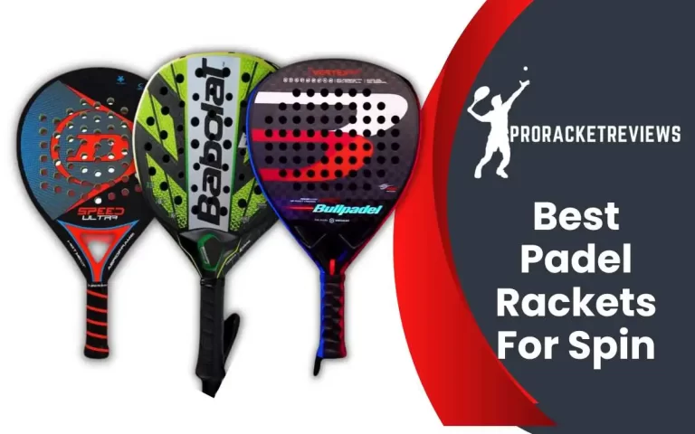 Best Padel Rackets For Spin / Tested And Reviewed